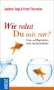 Wie redest Du mit mir?